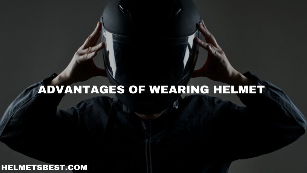 Advantages of wearing Helmet